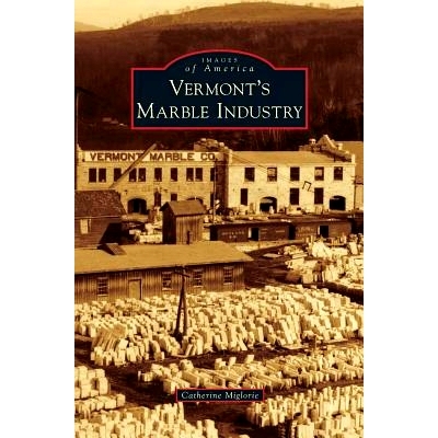 预订 Vermont’s Marble Industry: 9781531666255