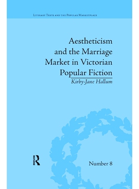预订 Aestheticism and the Marriage Market in Victorian Popular Fiction: The Art of Female Beauty: 9780367875978