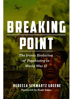预订 Breaking Point: The Ironic Evolution of Psychiatry in World War II 突破点：*次世界大战中精神病学的讽刺演变: 9781531