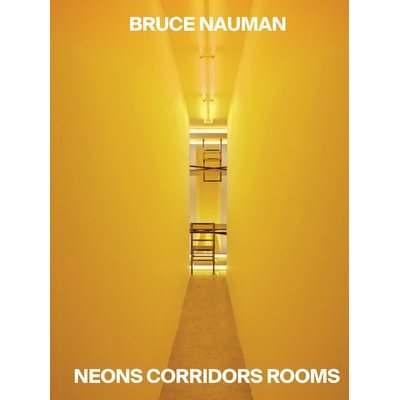 预订 Bruce Nauman: Neons Corridors Rooms 布鲁斯·瑙曼：霓虹走廊房间: 9791254630136