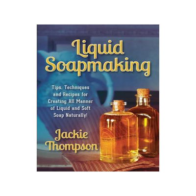 [预订]Liquid Soapmaking: Tips, Techniques and Recipes for Creating All Manner of Liquid and Soft Soap Natu 9780990311508