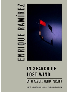 预订 Enrique Ramírez: In Search of Lost Wind: En Busca del Viento Perdido 恩里克·拉米雷斯：寻找逝去的风: 9788419233660