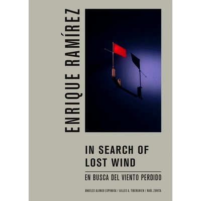 预订 Enrique Ramírez: In Search of Lost Wind: En Busca del Viento Perdido 恩里克·拉米雷斯：寻找逝去的风: 9788419233660