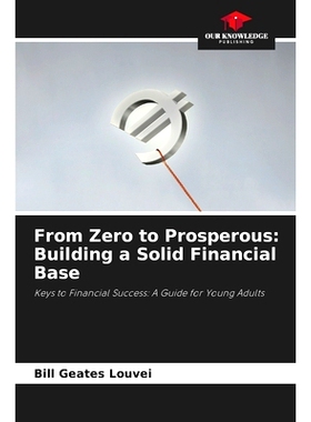 预订 From Zero to Prosperous: Building a Solid Financial Base: Keys to Financial Success: A Guide for Young Adults 從零