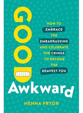 预订 Good Awkward: How to Embrace the Embarrassing and Celebrate the Cringe to Become The Bravest You 好尴尬: 9781646871