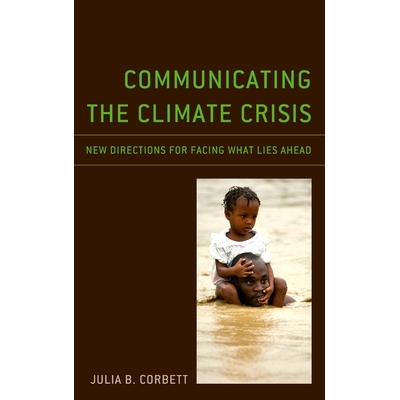 预订 Communicating the Climate Crisis: New Directions for Facing What Lies Ahead 传播气候危机：面对未来的新方向: 9781793