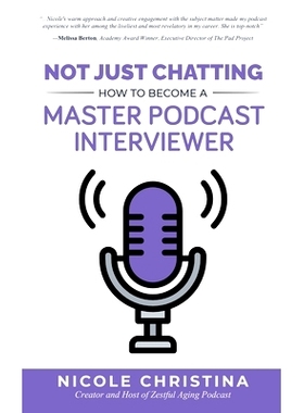 预订 Not Just Chatting: How to Become a Master Podcast Interviewer: 9781641846851