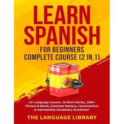 预订 Learn Spanish For Beginners Complete Course (2 in 1): 33+ Language Lessons- 10 Short Stories, 1000+ Phrases& Words,