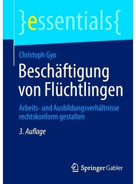 预订 Beschäftigung von Flüchtlingen: Arbeits- und Ausbildungsverhältnisse rechtskonform gestalten: 9783658378554
