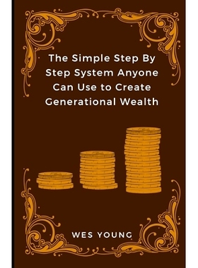 预订 The Simple Step By Step System Anyone Can Use to Create Generational Wealth: 9780980190731