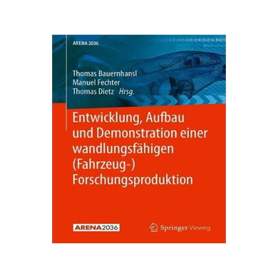 预订 Entwicklung, Aufbau und Demonstration einer wandlungsfähigen (Fahrzeug-) Forschungsproduktion