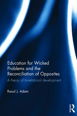 【预订】Education for Wicked Problems and the Reconciliation of Opposites
