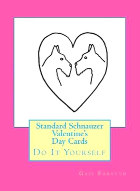 预订 Standard Schnauzer Valentine’s Day Cards: Do It Yourself: 9781530107872
