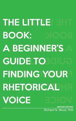 [预订]The Little Book: A Beginner’s Guide to Finding Your Rhetorical Voice 9781516572717