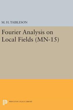 【预订】Fourier Analysis on Local Fields. (MN-15)