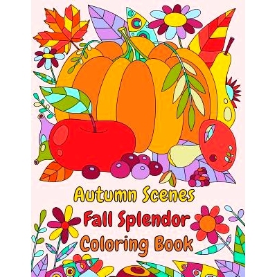 预订 Autumn Scenes Fall Splendor Coloring Book: Autumn Leaves, Acorns, and More For the Fall Season: 9781977537140