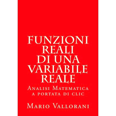 预订 Funzioni reali di una variabile reale: Analisi Matematica a portata di clic: 9781503100558