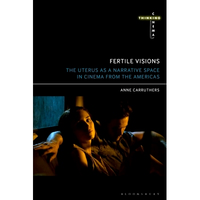 预订 Fertile Visions: The Uterus as a Narrative Space in Cinema from the Americas 丰饶的愿景: 9781501381317