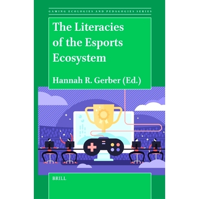 预订 The Literacies of the Esports Ecosystem 电子竞技生态系统的文学: 9789004689763