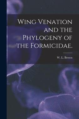 [预订]Wing Venation and the Phylogeny of the Formicidae. 9781013633478