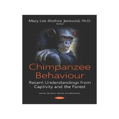 [预订]Chimpanzee Behaviour: Recent Understandings from Captivity and the Forest 9781536159066