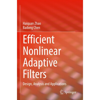 预订 Efficient Nonlinear Adaptive Filters Design, Analysis and Applications 高效非线性自适应滤波器:设计、分析与应用 978