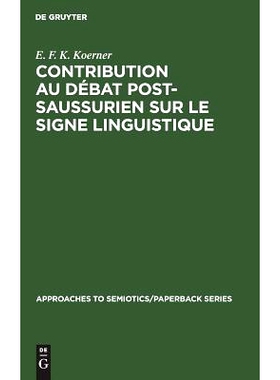 预订 Contribution au Débat Post-Saussurien sur le Signe Linguistique: Introduction générale et bibliographie annotée
