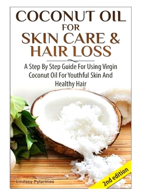 预订 Coconut Oil for Skin Care & Hair Loss: A Step by Step Guide for Using Virgin Coconut Oil for Youthful Skin and Heal