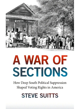 预订 War of Sections: How Deep South Political Suppression Shaped Voting Rights in America 部分战争：南方政治压制如何影