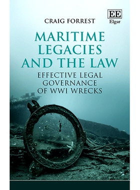 预订 Maritime Legacies and the Law: Effective Legal Governance of Wwi Wrecks 海事遗产和法律: 9781784717247