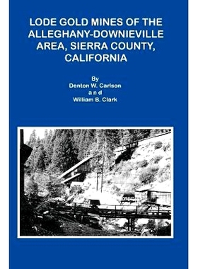 预订 Lode Gold Mines of the Alleghany Downieville Area, Sierra County, California: 9781614740919