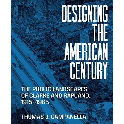 预订 Designing the American Century The Public Landscapes of Clarke and Rapuano, 1915-1965 美国百年设计:克拉克与拉普欧