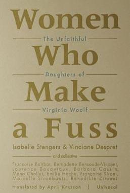 预订 Women Who Make a Fuss: The Unfaithful Daughters of Virginia Woolf