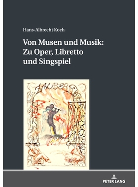 预订 Von Musen Und Musik: Zu Oper, Libretto Und Singspiel: 9783631836583