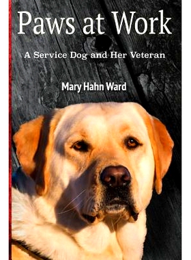 预订 Paws at Work: A Service Dog and Her Veteran: 9780692729601
