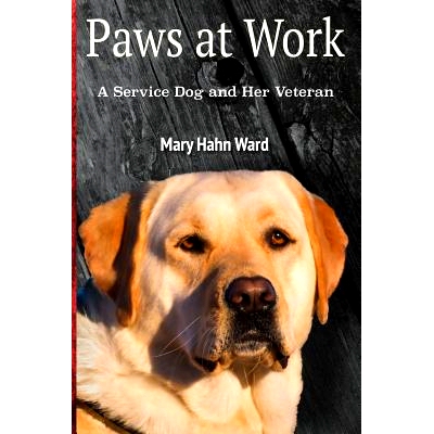 预订 Paws at Work: A Service Dog and Her Veteran: 9780692729601