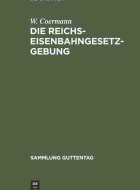 【预订】Die Reichs-Eisenbahngesetzgebung 9783111229430