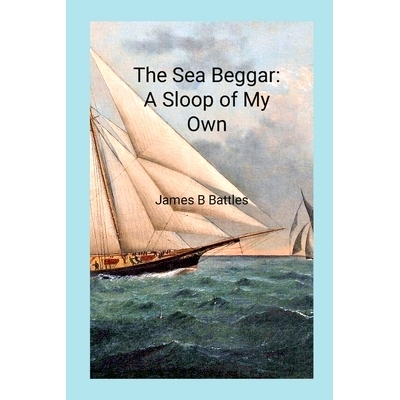 预订 The Sea Beggar A Sloop of My Own: 9781387469222