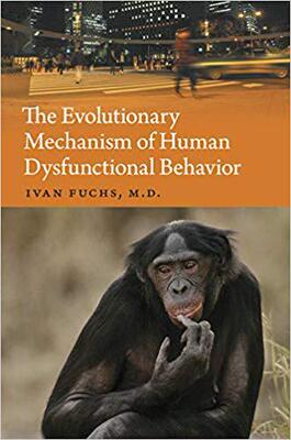 【预售】The Evolutionary Mechanism of Human Dysfunctional Behavior: Relaxation of Natural Selection Pressures Thro...