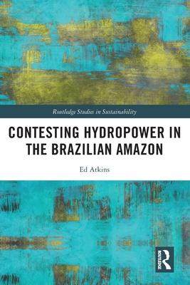 [预订]Contesting Hydropower in the Brazilian * 9780367609306