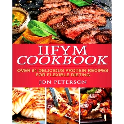 预订 IIFYM Cookbook: Over 51 Delicious High Protein Recipes for Flexible Dieting: 9781976456084
