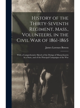预订 History of the Thirty-Seventh Regiment, Mass., Volunteers, in the Civil War of 1861-1865: With a Comprehensive Sket