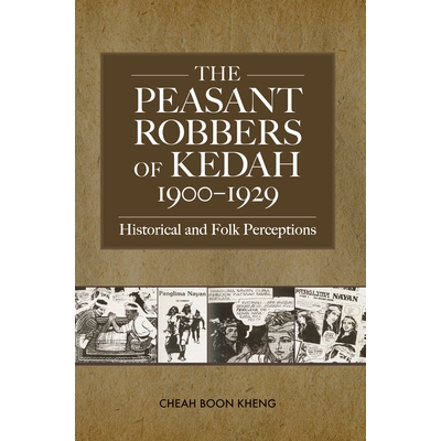 预订 The Peasant Robbers of Kedah, 1900-1929: Historical and Folk Perceptions 吉打州的农民强盗，1900-1929：历史与民间观