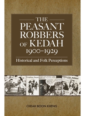 预订 The Peasant Robbers of Kedah, 1900-1929: Historical and Folk Perceptions 吉打州的农民强盗，1900-1929：历史与民间观