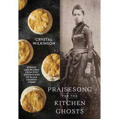 预订 Praisesong for the Kitchen Ghosts: Stories and Recipes from Five Generations of Black Country Cooks厨房幽灵的赞美诗
