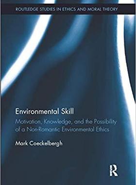 【预售】Environmental Skill: Motivation, Knowledge, and the Possibility of a Non-Romantic Environmental Ethics