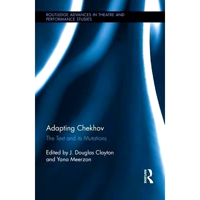 预订 Adapting Chekhov: The Text and its Mutations 适应契诃夫：文本及其突变: 9781138937673