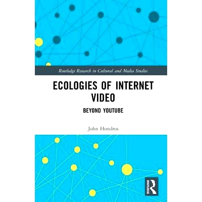 预订 Ecologies of Internet Video: Beyond YouTube 互联网视频生态学：*YouTube: 9781138895560