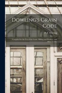 and Dowling’s microform Code for Milling Produce Grain Use the 9781013630682 Alli Compiled 预订