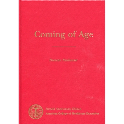 预订 Coming of Age: The 75-Year History of the American College of Healthcare Executives: 9781567932850